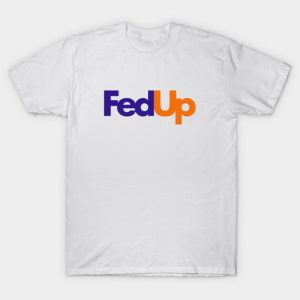 FedEX Parody FedUP 01 T-Shirt