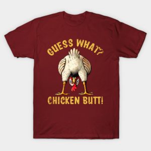 Chicken Butt! T-Shirt