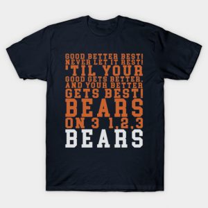 Chicago Bears Shirts Motivational Bears Good Better Best Chicago Bears Football M10113 T-Shirt