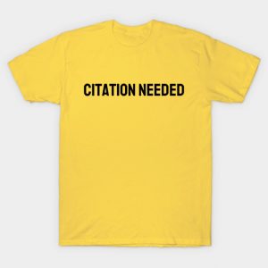 Citation Needed T-Shirt