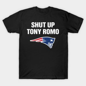 shut up tony romo patriots football T-Shirt