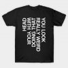 You look really weird, funny T-Shirt