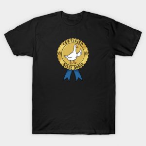 CERTIFIED SILLY GOOSE T-Shirt
