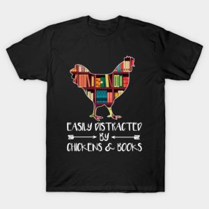 Easily Distracted by Chickens and Books - Gift for Chicken Book Lover T-Shirt