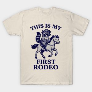 this is my first rodeo T-Shirt