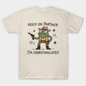 Overstimulated Cowboy Frog Funny Meme T-Shirt