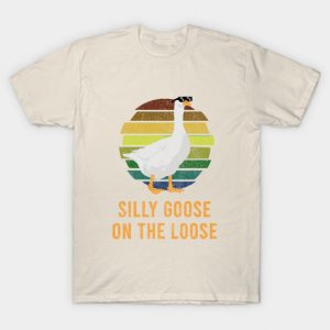 silly goose on the loose T-Shirt
