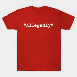 Allegedly T-Shirt