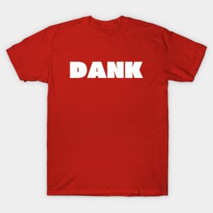 Dank T-Shirt