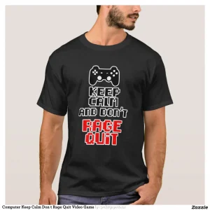 Computer Keep Calm Don t Rage Quit Video Game T-Shirt