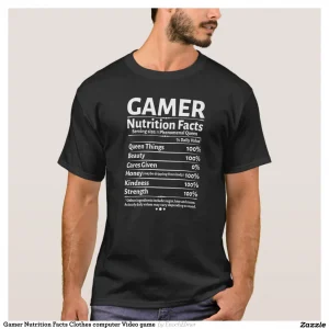 Gamer Nutrition Facts Clothes computer Video game T-Shirt