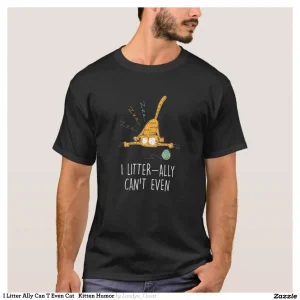 I Litter Ally Can T Even Cat Kitten Humor T-Shirt