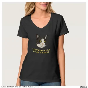 I Litter Ally Can't Even Cat Kitten Humor T-Shirt