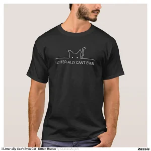 I Litter ally Can't Even Cat Kitten Humor T-Shirt