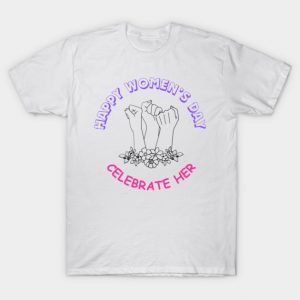 Empowering Women's Day | March 8th Tribute for Women T-Shirt