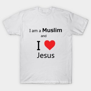 I'm a Muslim and I love Jesus T-Shirt