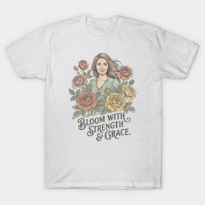 Bloom With Strength and Grace International Women's Day Art T-Shirt