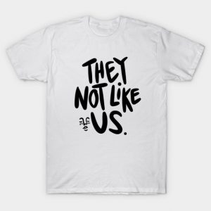 They Not Like US T-Shirt