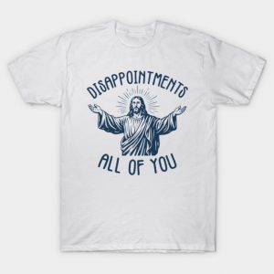 Disappointments-All-Of-You T-Shirt