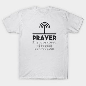 Christianity Preacher Jesus Christian Faith Church Gift Prayers The Greatest Wireless Connection T-Shirt