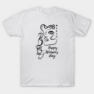 Happy Women's Day - March 8th Celebration for Women & Wives T-Shirt