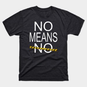 NO MEANS NO T-Shirt