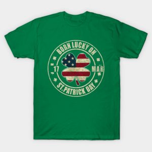 Born Lucky on St Patricks Day Shamrock 17 March Birthday T-Shirt