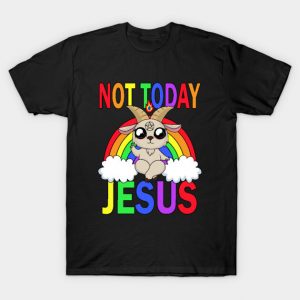 Not today Jesus T-Shirt