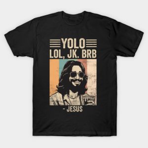 Yolo JK BRB Jesus Funny Easter Christian Humor T-Shirt