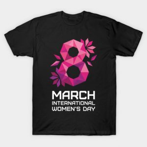 march-8-international-Women's-Day T-Shirt