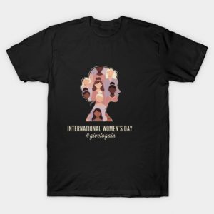 International Womens Day Modern Silhouette Give To Gain T-Shirt