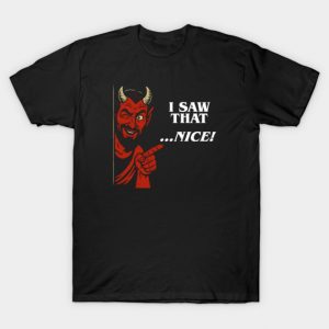 I Saw That ... Nice - Satan T-Shirt