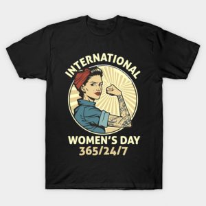 International women day 365/24/7 T-Shirt