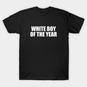 White Boy Of The Year - Funny Saying T-Shirt