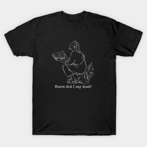 Where Did I Say That - Funny Jesus T-Shirt