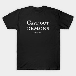 Cast Out Demons Bible Quote - Mark 16:17 T-Shirt