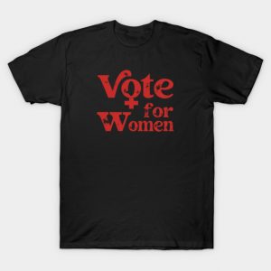 Feminist - Vote For Women T-Shirt