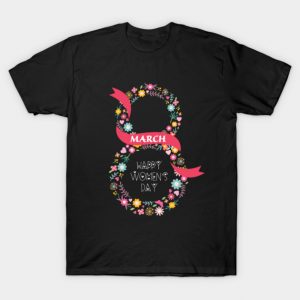 International Womens Day 2021 Gifts - Women's Day 8 March 2021 Gift For Women T-Shirt