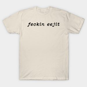 "Feckin Eejit" T-Shirt