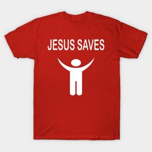 Jesus Saves! T-Shirt