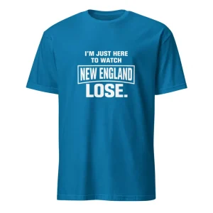 Funny Football Rivalry T Shirt – Im Just Here to Watch New England Lose
