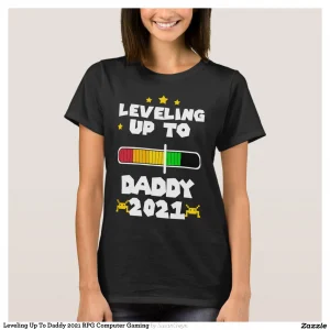 Leveling Up To Daddy 2021 RPG Computer Gaming T-Shirt