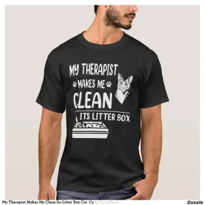 My Therapist Makes Me Clean Its Litter Box Cat Ca T-Shirt