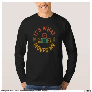Nerdy WASD It's What Moves Me Computer Game Player T-Shirt