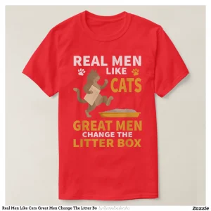 Real Men Like Cats Great Men Change The Litter Bo T-Shirt