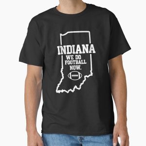 Indiana We Do Football Now State Design Classic T-Shirt