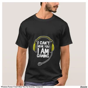 Womens Funny I Can't Hear You I'm Gaming Computer T-Shirt